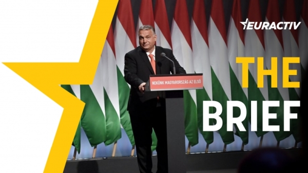The Brief — Orbán’s hard ball diplomacy